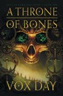 A Throne of Bones di Vox Day edito da Castalia House