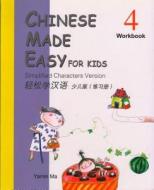 Chinese Made Easy for Kids (Workbook 4): Simplified Characters Version di Yamin A. Ma edito da Joint Publishing, Co., Ltd. (Hong Kong)