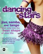 Dancing with the Stars: Jive, Samba, and Tango Your Way Into the Best Shape of Your Life di Dancing with the Stars edito da HARPERCOLLINS