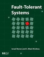 Fault-Tolerant Systems di Israel Koren, C. Mani Krishna edito da MORGAN KAUFMANN PUBL INC