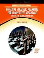 Effective Strategic Planning for Competitive Advantage: Ten Steps for Technical Professions di David L. Goetsch edito da Prentice Hall
