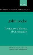 The Reasonableness of Christianity: As Delivered in the Scriptures di John Locke edito da OXFORD UNIV PR