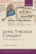 Living Through Conquest di Elaine (Professor of Early English Treharne edito da Oxford University Press