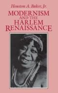 Modernism & the Harlem Renaissance di Baker Jr. edito da University of Chicago Press