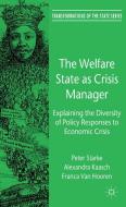 The Welfare State as Crisis Manager di Peter Starke, Alexandra Kaasch, Franca Van Hooren edito da Palgrave Macmillan