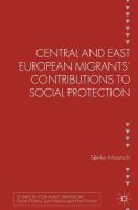 Central and East European Migrants' Contributions to Social Protection di Sonke Maatsch edito da Palgrave Macmillan
