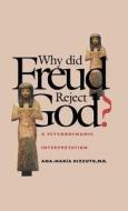 Why Did Freud Reject God? di Ana-Maria Rizzuto edito da Yale University Press
