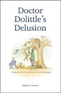 Doctor Dolittle′s Delusion - Animals and the Uniqueness of Human Language di Stephen R. Anderson edito da Yale University Press