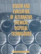 Review and Evaluation of Alternative Chemical Disposal Technologies di National Research Council, Division On Engineering And Physical Sci, Commission On Engineering And Technical edito da NATL ACADEMY PR