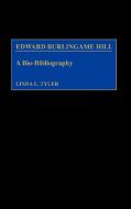 Edward Burlingame Hill di Linda L. Tyler, Linda Tyler Schmidt edito da Greenwood Press