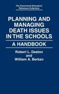 Planning and Managing Death Issues in the Schools di Robert L. Deaton, William A. Berkan, Bob Deaton edito da Greenwood Press