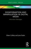 Disinformation And Manipulation In Digital Media di Eileen Culloty, Jane Suiter edito da Taylor & Francis Ltd