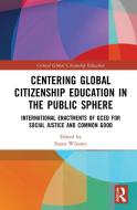 Centering Global Citizenship Education In The Public Sphere edito da Taylor & Francis Ltd