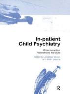 In-patient Child Psychiatry di Green edito da Taylor & Francis Ltd