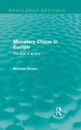Monetary Chaos in Europe di Brendan Brown edito da Routledge