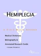 Hemiplegia - A Medical Dictionary, Bibliography, And Annotated Research Guide To Internet References di Icon Health Publications edito da Icon Group International
