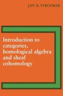 Introduction to Categories, Homological Algebra and Sheaf Cohomology di J. R. Strooker, Jan R. Strooker edito da Cambridge University Press
