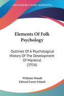 Elements of Folk Psychology: Outlines of a Psychological History of the Development of Mankind (1916) di Wilhelm Wundt edito da Kessinger Publishing