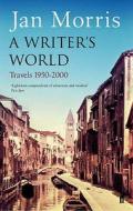 A Writer's World di Jan Morris edito da Faber & Faber