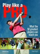 Play Like a Pro: What the 50 Greatest Players Can Teach You di Edward Craig edito da Hamlyn (UK)