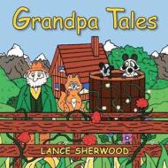 Grandpa Tales: Introducing Stinky and the Bandit di Lance Sherwood edito da Lance Spitzer