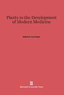 Plants in the Development of Modern Medicine edito da Harvard University Press