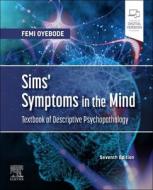 Sims' Symptoms in the Mind: Textbook of Descriptive Psychopathology di Femi Oyebode edito da ELSEVIER