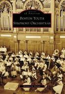 Boston Youth Symphony Orchestras di Krysten A. Keches edito da ARCADIA PUB (SC)