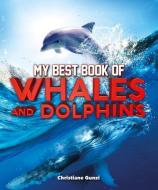 My Best Book of Whales and Dolphins di Christiane Gunzi edito da KINGFISHER