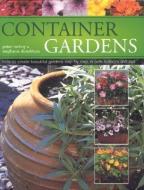 Container Gardens: How to Create Beautiful Gardens Step by Step in Pots Indoors and Out di Peter McHoy, Stephanie Donaldson edito da LORENZ BOOKS