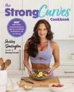 The Strong Curves Cookbook di Shelley Darlington edito da Fair Winds Press