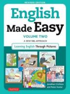 English Made Easy, Volume Two: A New ESL Approach: Learning English Through Pictures di Jonathan Crichton, Pieter Koster edito da TUTTLE PUB