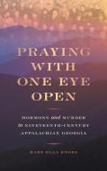 Praying with One Eye Open di Mary Ella Engel edito da University of Georgia Press