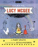 Lucky Me, Lucy McGee di Mary Amato edito da HOLIDAY HOUSE INC