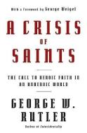 A Crisis of Saints di George W. Rutler edito da Crossroad Publishing Company
