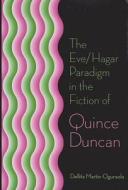 The Eve/Hagar Paradigm in the Fiction of Quince Duncan di Dellita Martin-Ogunsola edito da University of Missouri Press