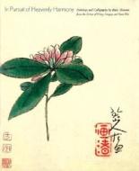 In Pursuit Of Heavenly Harmony di Quianshen Bai, Joseph Chang edito da Weatherhill Inc