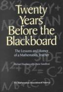 Twenty Years before the Blackboard di Michael Stueben edito da The Mathematical Association of America