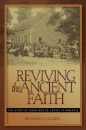 Reviving the Ancient Faith di R. Hughes edito da Leafwood Publishers & ACU Press