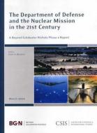 The Department of Defense and the Nuclear Mission in the 21st Century di Clark A. Murdock edito da Centre for Strategic & International Studies,U.S.