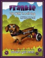 Frankie the Walk 'n Roll Dog Coloring and Paper Doll Activity Book di Barbara Gail Techel edito da Joyful Paws