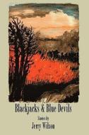 Blackjacks & Blue Devils di Jerry Wilson edito da MONGREL EMPIRE PR