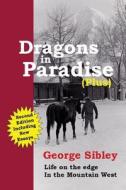 Dragons in Paradise (Plus) di George Sibley edito da Raspberry Creek Books, Ltd.