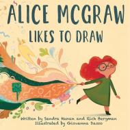 Alice McGraw Likes to Draw di Sandra Hanan, Rich Bergman edito da LIGHTNING SOURCE INC
