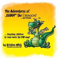 The Adventures of EGBDF the Dragon and Friends di Kristina Wilds edito da Book Counselor, LLC