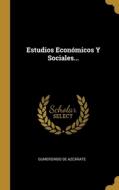 Estudios Económicos Y Sociales... di Gumersindo de Azcárate edito da WENTWORTH PR
