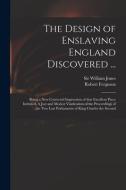 THE DESIGN OF ENSLAVING ENGLAND DISCOVER di WILLIAM JONES edito da LIGHTNING SOURCE UK LTD