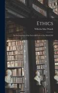 Ethics: An Investigation of the Facts and Laws of the Moral Life di Wilhelm Max Wundt edito da LEGARE STREET PR