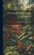 Hydration and Growth di Daniel Trembly Macdougal edito da LEGARE STREET PR