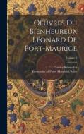Oeuvres du bienheureux Léonard de Port-Maurice; Volume 2 di Charles Sainte-Foi edito da LEGARE STREET PR